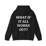 What If It All Works Out Hoodie