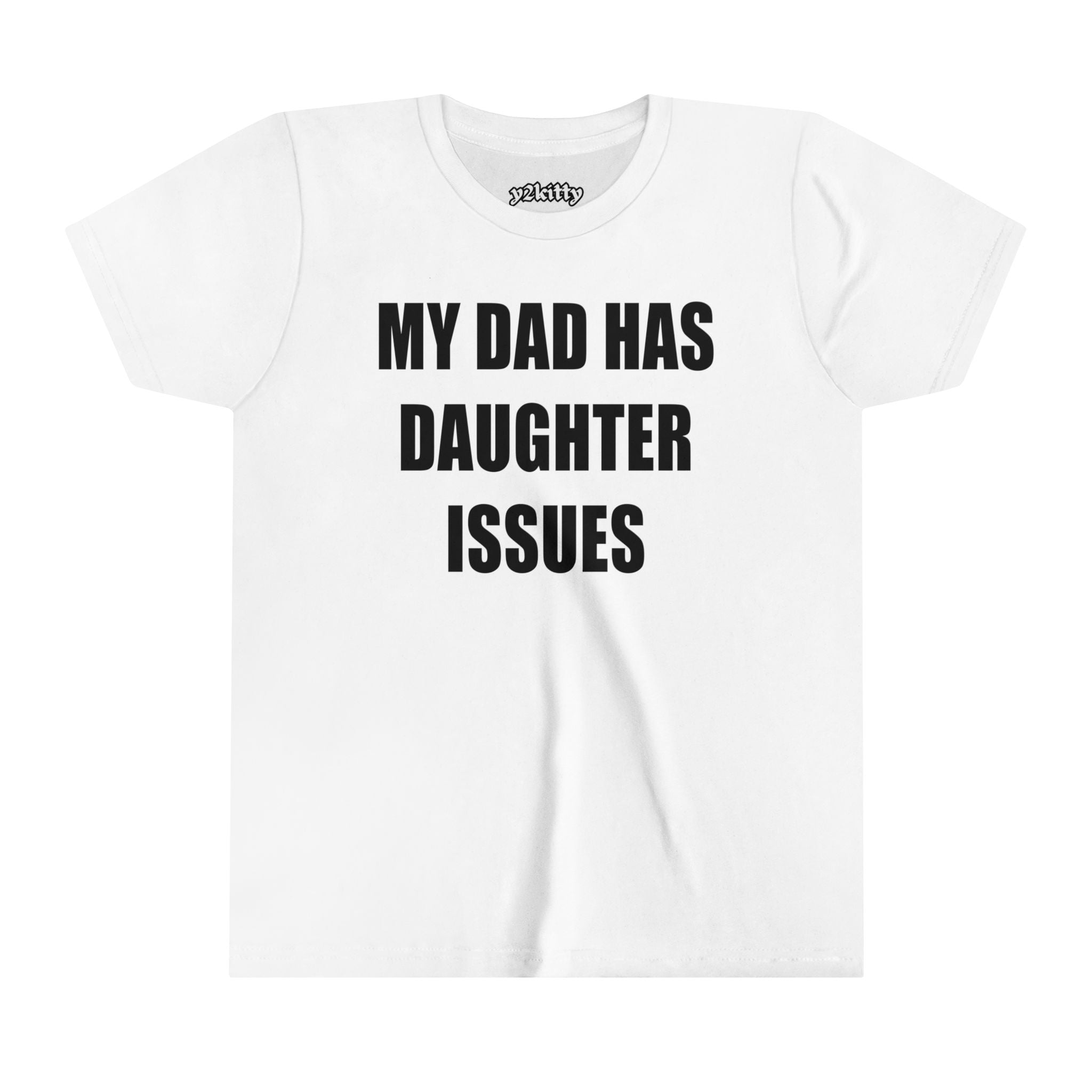 My Dad Has Daughter Issues Baby Tee