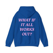 What If It All Works Out Hoodie