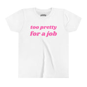 Too Pretty For a Job Baby Tee