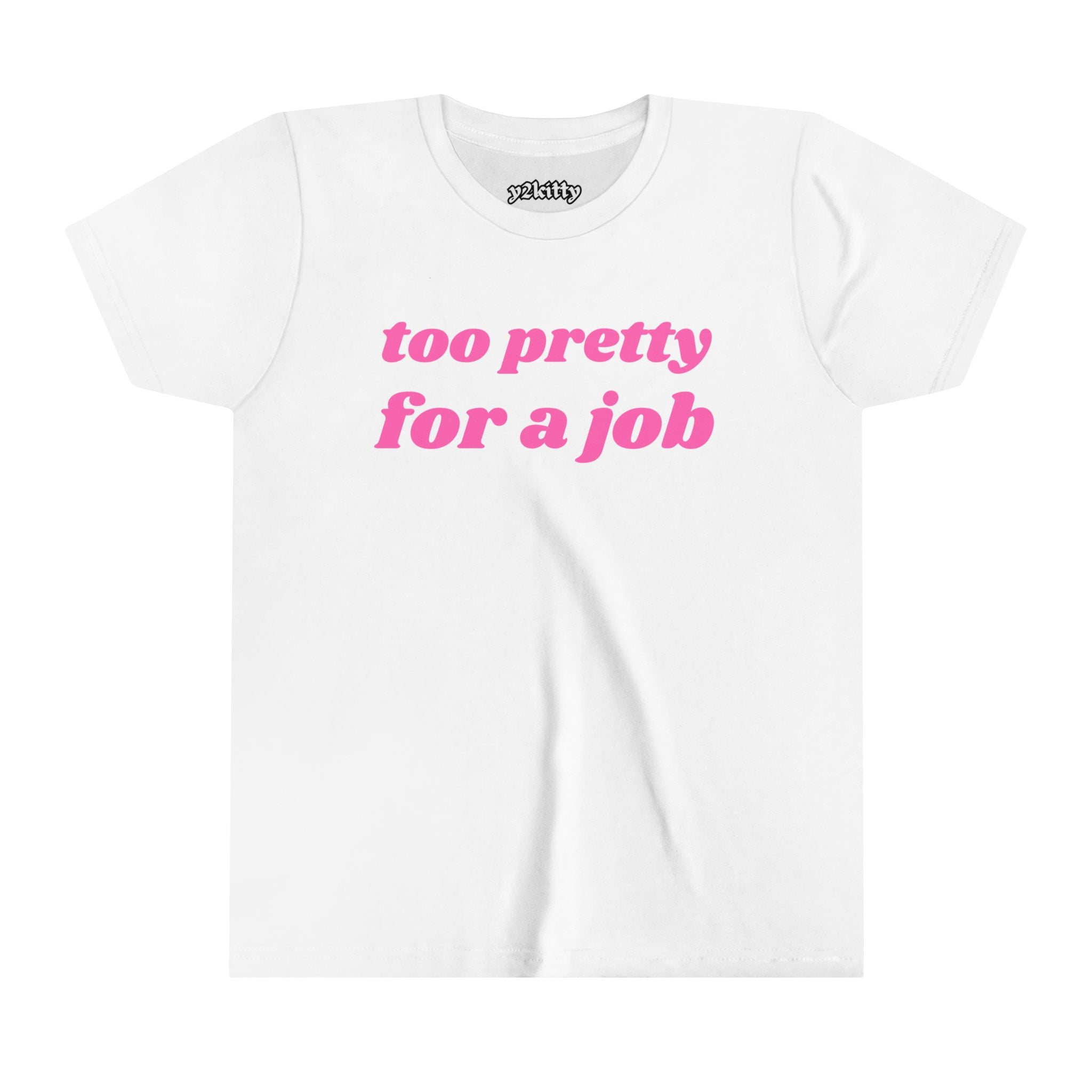 Too Pretty For a Job Baby Tee