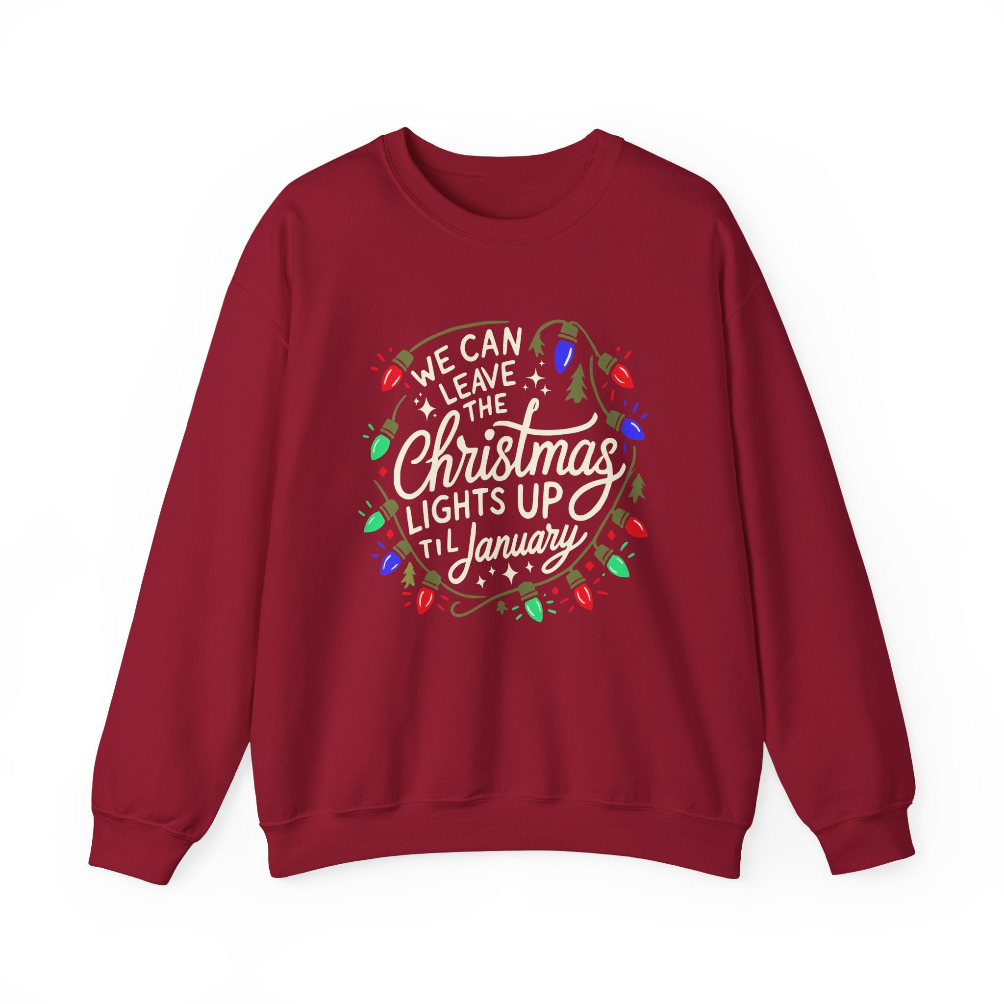 We Can Leave The Christmas Lights up Til January Sweatshirt