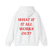 What If It All Works Out Hoodie