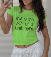 This is the Skin of a Brat, Bella Baby Tee