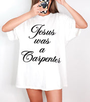 Jesus Was A Carpenter Tshirt