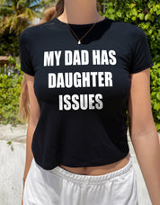 My Dad Has Daughter Issues Baby Tee