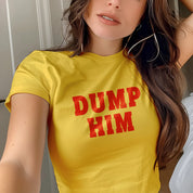 Dump Him Baby Tee