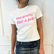 Too Pretty For a Job Baby Tee