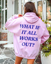 What If It All Works Out Hoodie