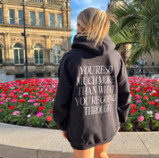You're So Much More Than What You're Going Through Hoodie