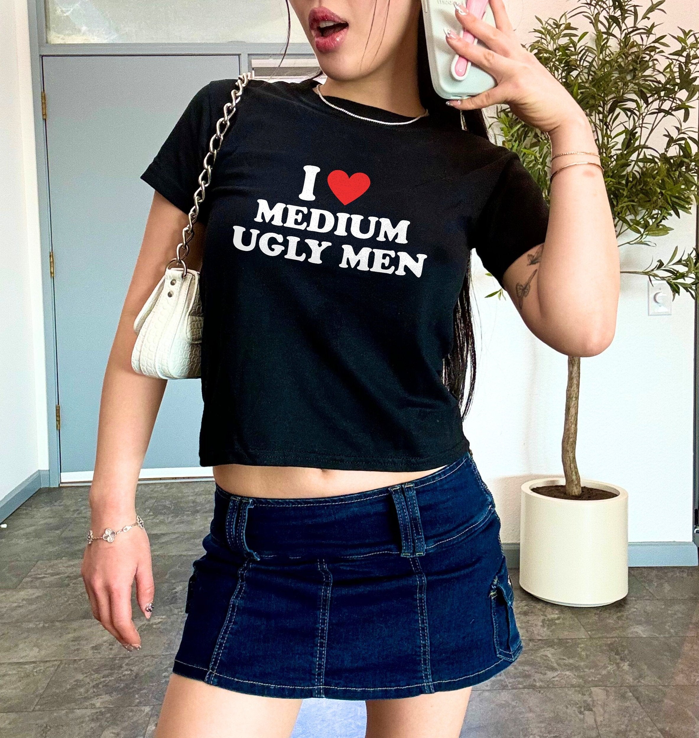 I Love Medium Ugly Men Baby Tee