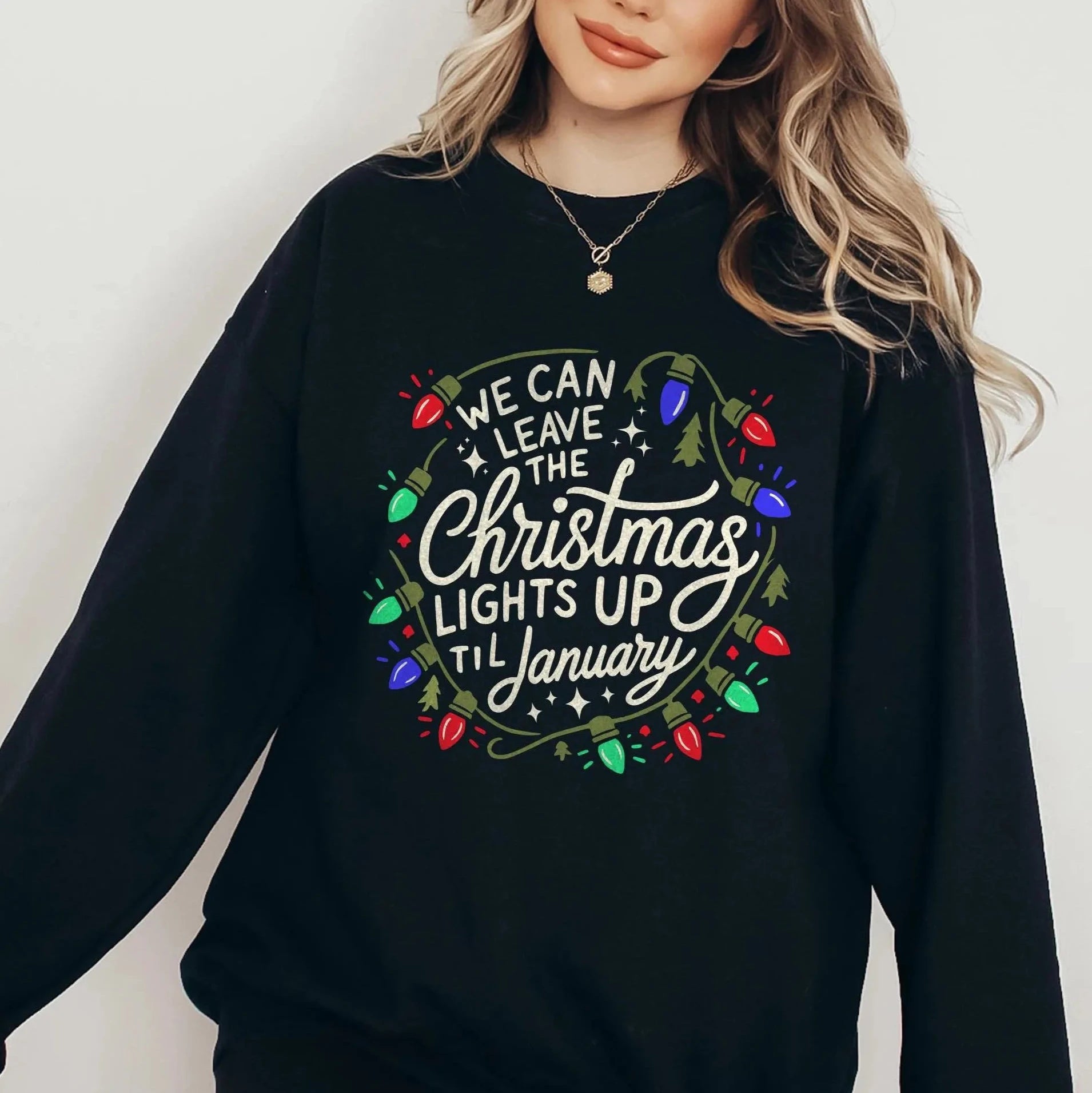 We Can Leave The Christmas Lights up Til January Sweatshirt