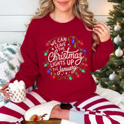 We Can Leave The Christmas Lights up Til January Sweatshirt