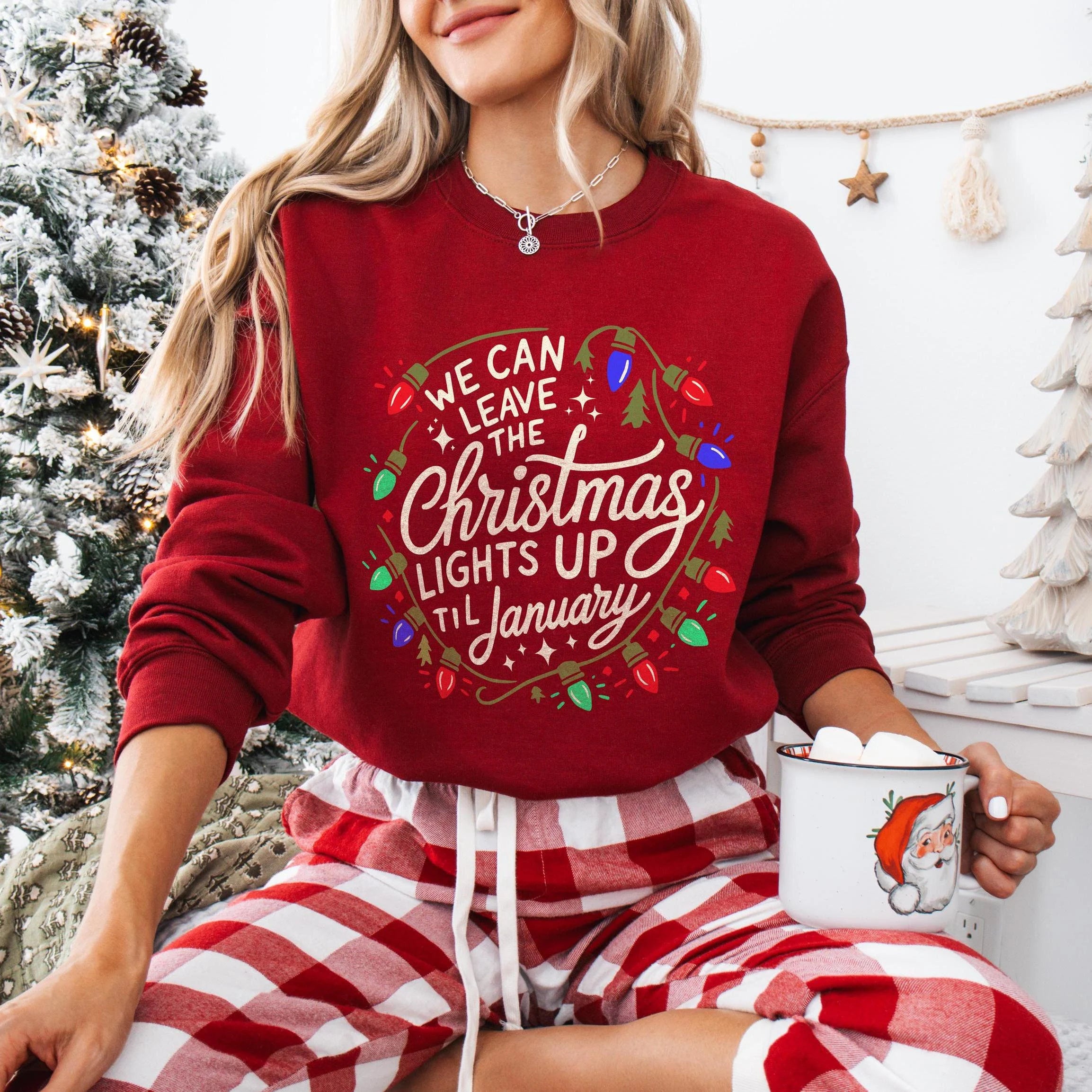 We Can Leave The Christmas Lights up Til January Sweatshirt